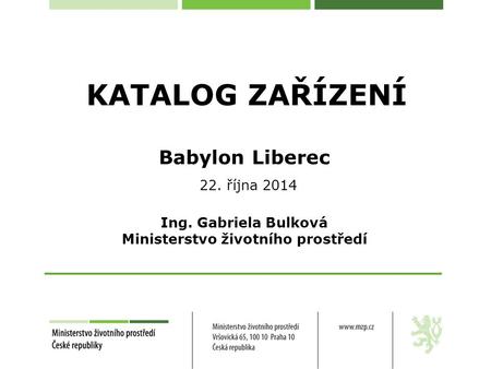 KATALOG ZAŘÍZENÍ Babylon Liberec 22. října 2014 Ing