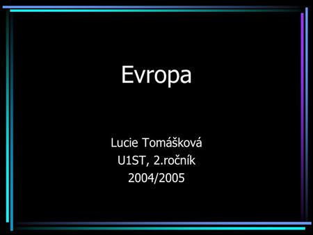 Lucie Tomášková U1ST, 2.ročník 2004/2005