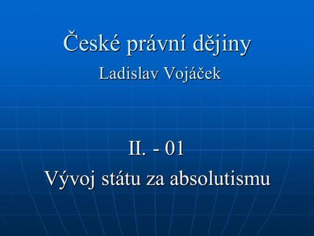 České právní dějiny Ladislav Vojáček
