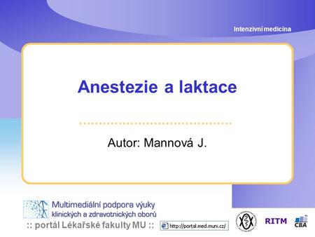 :: portál Lékařské fakulty MU :: Anestezie a laktace Autor: Mannová J. Intenzivní medicína.