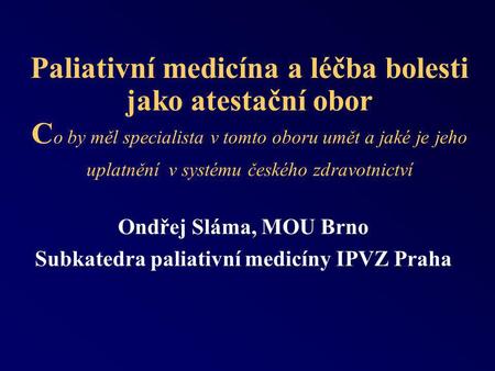 Ondřej Sláma, MOU Brno Subkatedra paliativní medicíny IPVZ Praha