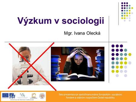 Výzkum v sociologii Mgr. Ivana Olecká.