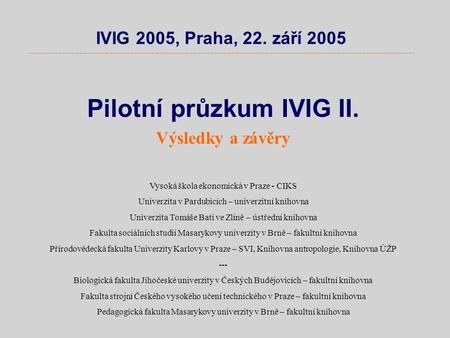 IVIG 2005, Praha, 22. září 2005 ----------------------------------------------------------------------------------------------------------------------------------------------------------------------------------------