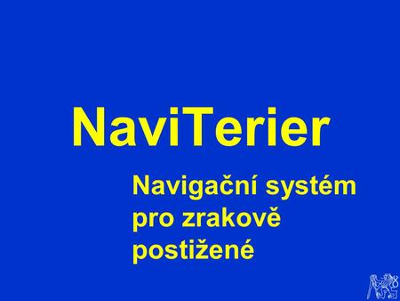 NaviTerier Navigační systém pro zrakově postižené.