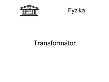 Fyzika Transformátor.
