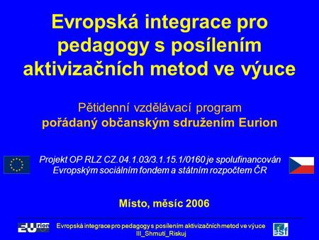Evropská integrace pro pedagogy s posílením aktivizačních metod ve výuce III_Shrnutí_Riskuj Evropská integrace pro pedagogy s posílením aktivizačních metod.