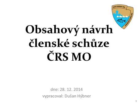 Obsahový návrh členské schůze ČRS MO