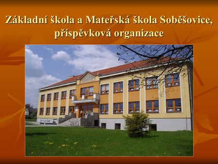 Základní škola a Mateřská škola Soběšovice, příspěvková organizace.
