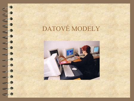 DATOVÉ MODELY (c) 1999. Tralvex Yeap. All Rights Reserved.
