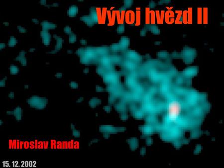 Vývoj hvězd II Miroslav Randa 15. 12. 2002. spektrum hvězdy (A0)