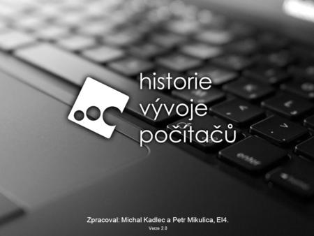 Zpracoval: Michal Kadlec a Petr Mikulica, EI4. Verze 2.0.