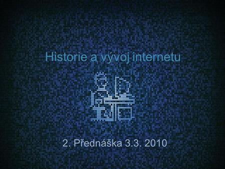 Historie a vývoj internetu