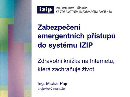Zabezpečení emergentních přístupů do systému IZIP
