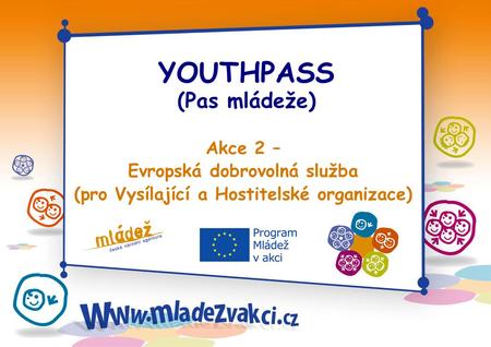 YOUTHPASS (Pas mládeže) Akce 2 – Evropská dobrovolná služba (pro Vysílající a Hostitelské organizace)