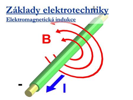 Základy elektrotechniky Elektromagnetická indukce
