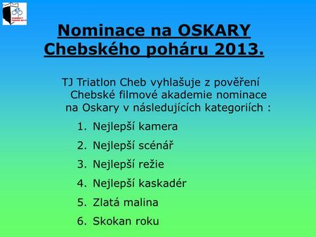 Nominace na OSKARY Chebského poháru 2013.