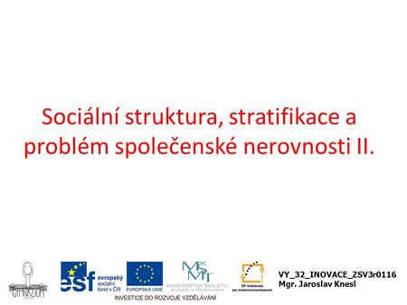 Sociální struktura, stratifikace a problém společenské nerovnosti II.