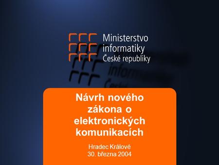 Návrh nového zákona o elektronických komunikacích Hradec Králové 30. března 2004.