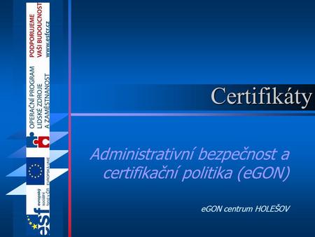 Certifikáty Administrativní bezpečnost a certifikační politika (eGON)