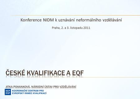 Konference NIDM k uznávání neformálního vzdělávání Praha, 2. a 3. listopadu 2011.