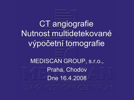 CT angiografie Nutnost multidetekované výpočetní tomografie
