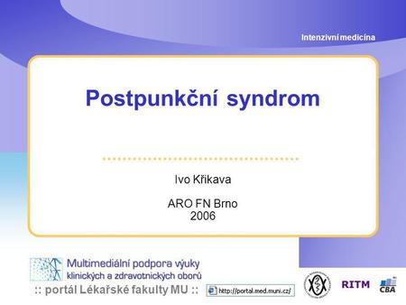 Intenzivní medicína Postpunkční syndrom Ivo Křikava ARO FN Brno 2006.