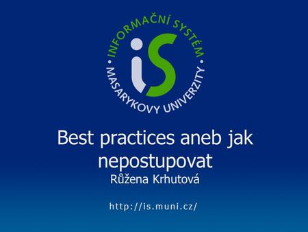 Best practices aneb jak nepostupovat Růžena Krhutová.