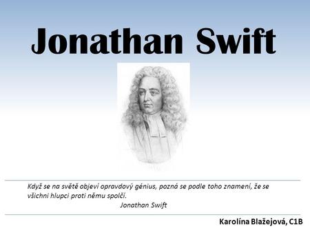Jonathan Swift Karolína Blažejová, C1B