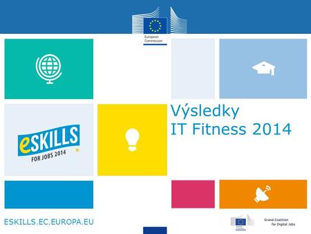 ESKILLS.EC.EUROPA.EU Výsledky IT Fitness 2014. ESKILLS.EC.EUROPA.EU Základní informace www.itfitness.cz 1. 6. 2014 – 30. 9. 2014 paralelně i na Slovensku.