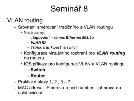 Seminář 8 VLAN routing Srovnání směrování tradičního a VLAN routingu