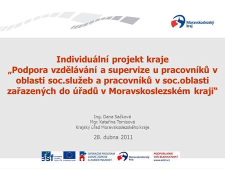 Individuální projekt kraje „Podpora vzdělávání a supervize u pracovníků v oblasti soc.služeb a pracovníků v soc.oblasti zařazených do úřadů v Moravskoslezském.