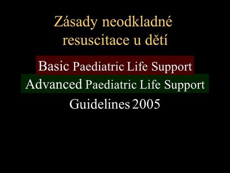 Zásady neodkladné resuscitace u dětí Basic Paediatric Life Support