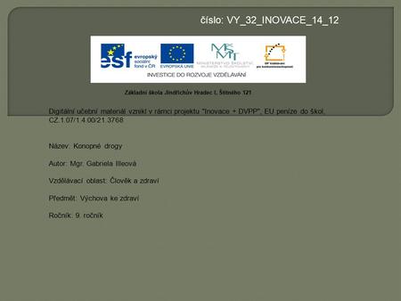Číslo: VY_32_INOVACE_14_12 Základní škola Jindřichův Hradec I, Štítného 121 Digitální učební materiál vznikl v rámci projektu Inovace + DVPP, EU peníze.