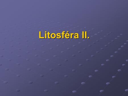 Litosféra II..