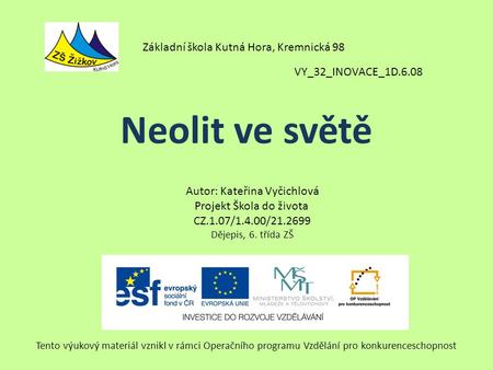 Neolit ve světě Základní škola Kutná Hora, Kremnická 98