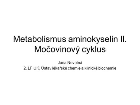 Metabolismus aminokyselin II. Močovinový cyklus