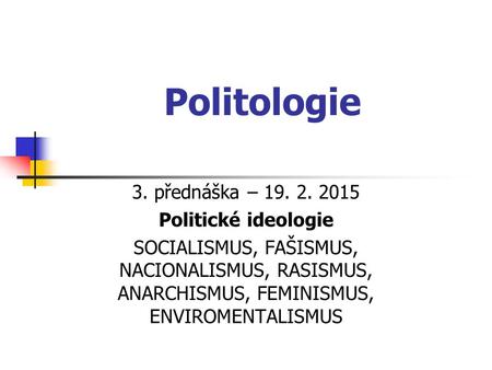 Politologie 3. přednáška – Politické ideologie