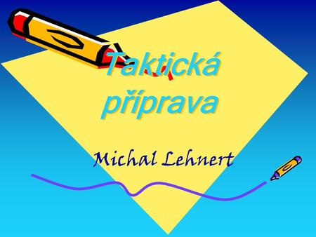 Taktická příprava Michal Lehnert.