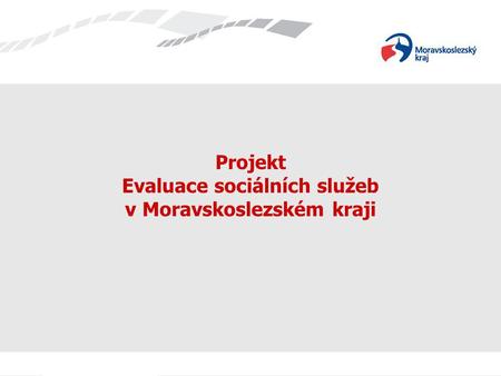 Projekt Evaluace sociálních služeb v Moravskoslezském kraji