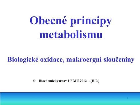 Obecné principy metabolismu Biologické oxidace, makroergní sloučeniny