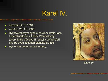 Karel IV. narozen: zemřel.: