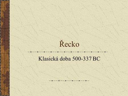 Řecko Klasická doba 500-337 BC.