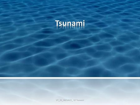 Tsunami VY_32_INOVACE_ 10 Tsunami.