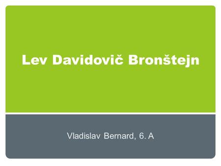 Lev Davidovič Bronštejn