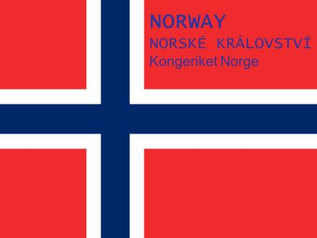 NORWAY NORSKÉ KRÁLOVSTVÍ Kongeriket Norge
