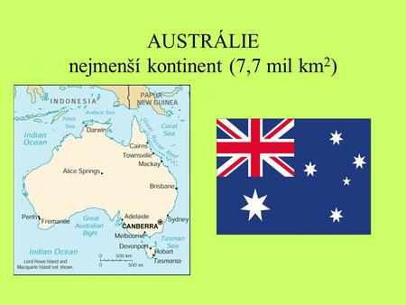 AUSTRÁLIE nejmenší kontinent (7,7 mil km2)