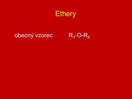 Ethery obecný vzorec R1-O-R2.