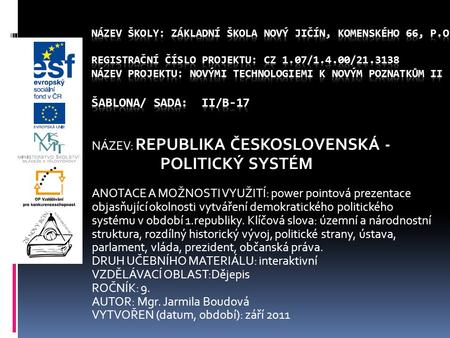 POLITICKÝ SYSTÉM NÁZEV: REPUBLIKA ČESKOSLOVENSKÁ -