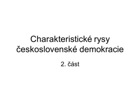 Charakteristické rysy československé demokracie