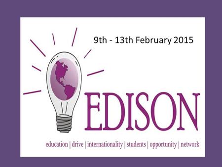 9th - 13th February 2015. Když se řekne Edison … Když se řekne Edison, tak se asi většině vybaví známý vynálezce. Pod tímto pojmeme se také skrývá projekt.